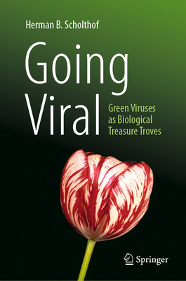 Coperta cărții 'Going Viral: Green Viruses as Biological Treasure Troves - Herman B. Scholthof'