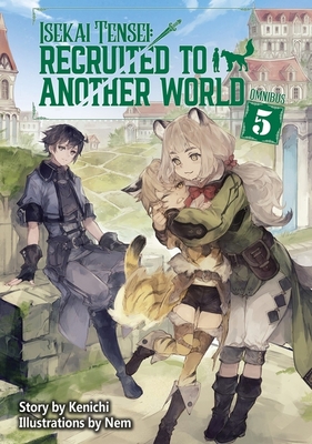 Coperta cărții 'Isekai Tensei: Recruited to Another World: Omnibus 5 (Light Novel) -'