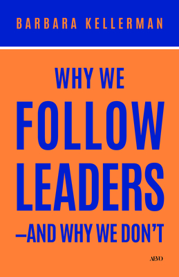 Coperta cărții 'Why We Follow Leaders--And Why We Don't - Barbara Kellerman'