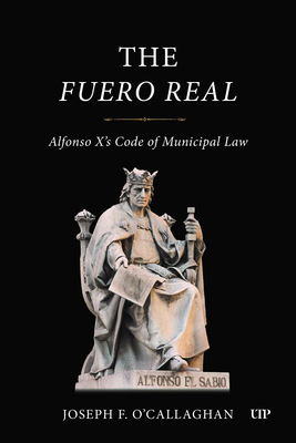 Coperta cărții 'The Fuero Real: Alfonso X's Code of Municipal Law - Joseph O'callaghan'