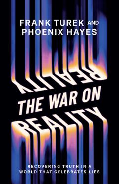 Coperta cărții 'The War on Reality: Recovering Truth in a World That Celebrates Lies - Frank Turek'