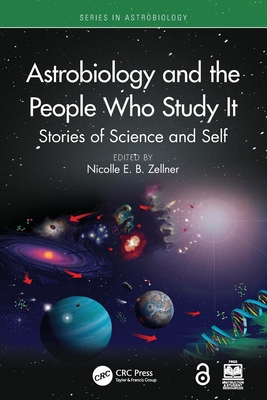 Coperta cărții 'Astrobiology and the People Who Study It: Stories of Science and Self - Nicolle E. B. Zellner'