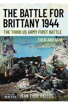 Coperta cărții 'The Battle for Brittany: The Third US Army First Battle - Jean Paul Pallud'
