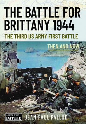 Coperta cărții 'The Battle for Brittany: The Third US Army First Battle - Jean Paul Pallud'