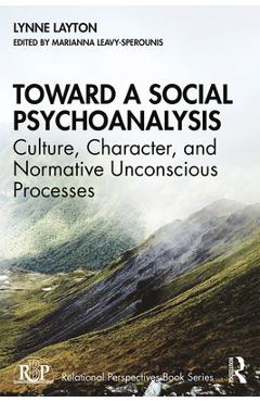 Coperta cărții 'Toward a Social Psychoanalysis: Culture, Character, and Normative Unconscious Processes - Lynne Layton'