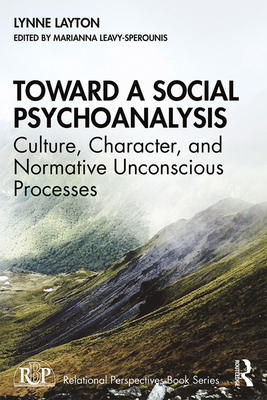 Coperta cărții 'Toward a Social Psychoanalysis: Culture, Character, and Normative Unconscious Processes - Lynne Layton'