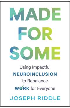 Coperta cărții 'Made for Some: Using Impactful Neuroinclusion to Rebalance Work for Everyone - Joseph Riddle'