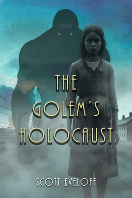 Coperta cărții 'The Golem's Holocaust - Scott Eveloff'