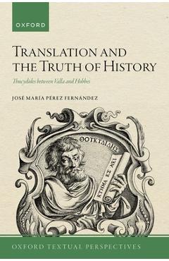 Coperta cărții 'Translation and the Truth of History: Thucydides Between Valla and Hobbes - José María Pérez Fernández'