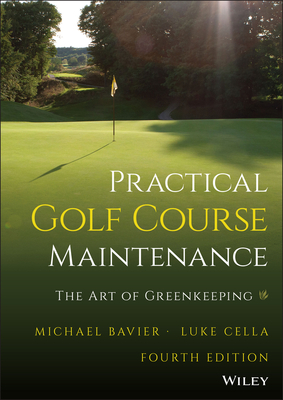 Coperta cărții 'Practical Golf Course Maintenance: The Art of Greenkeeping - Michael Bavier'
