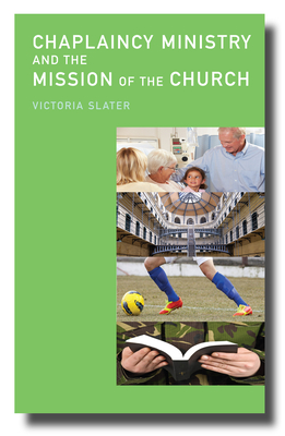 Coperta cărții 'Chaplaincy Ministry and the Mission of the Church - Victoria Slater'