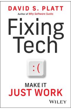Fixing Tech: Make It Just Work - David Platt
