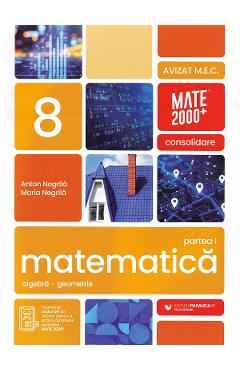 Coperta cărții 'Matematică - Clasa 8 Partea 1 - Consolidare - Anton Negrilă, Maria Negrilă'