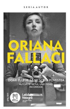 Coperta cărții 'Doar eu pot să-mi scriu povestea - Oriana Fallaci'