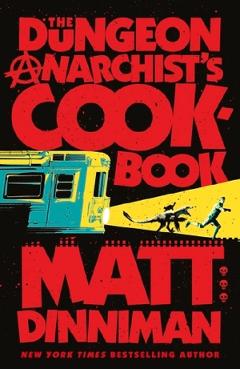 Coperta cărții 'The Dungeon Anarchist’s Cookbook - Matt Dinniman'