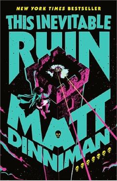 Coperta cărții 'This Inevitable Ruin - Matt Dinniman'