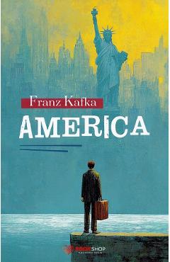 Coperta cărții 'America - Franz Kafka'
