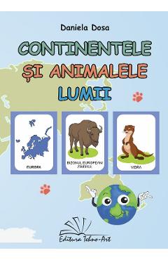 Coperta cărții 'Continentele si animalele lumii - Daniela Dosa'