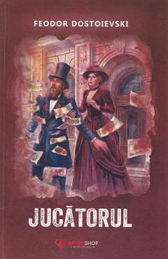 Coperta cărții 'Jucătorul - Feodor Dostoievski'