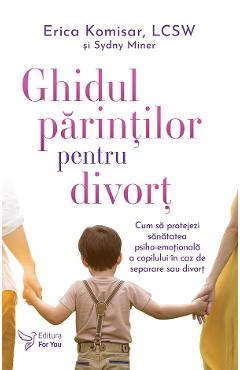 Coperta cărții 'Ghidul părinților pentru divorț - Erica Komisar, Sydny Miner'