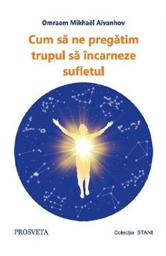 Coperta cărții 'Cum să ne pregatim trupul să încarneze sufletul - Omraam Mikhael Aïvanhov'