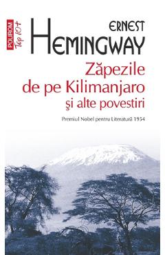 Coperta cărții 'Zăpezile de pe Kilimanjaro și alte povestiri - Ernest Hemingway'