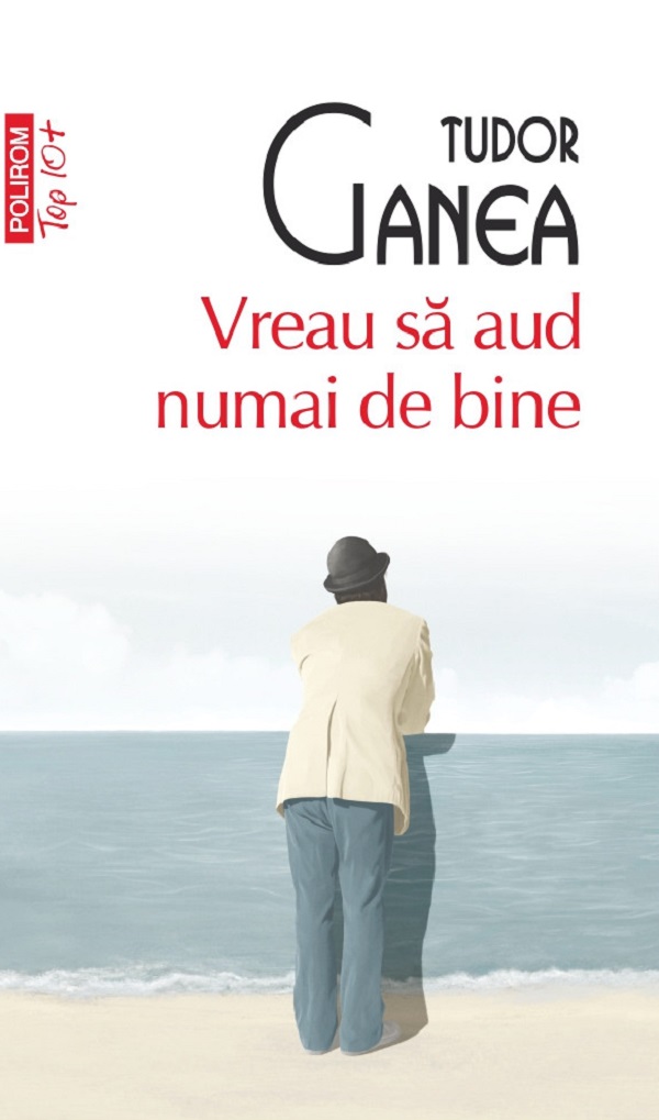 Coperta cărții 'Vreau să aud numai de bine - Tudor Ganea'