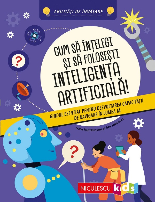Coperta cărții 'Cum să înțelegi și să folosești inteligența artificială! - Sam Hutchinson'