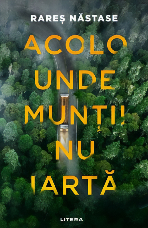 Coperta cărții 'Acolo unde munții nu iartă - Rareș Năstase'
