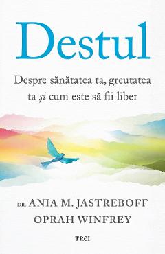 Coperta cărții 'Destul. Despre sănătatea ta, greutatea ta și cum este să fii liber - Ania M. Jastreboff, Oprah Winfrey'