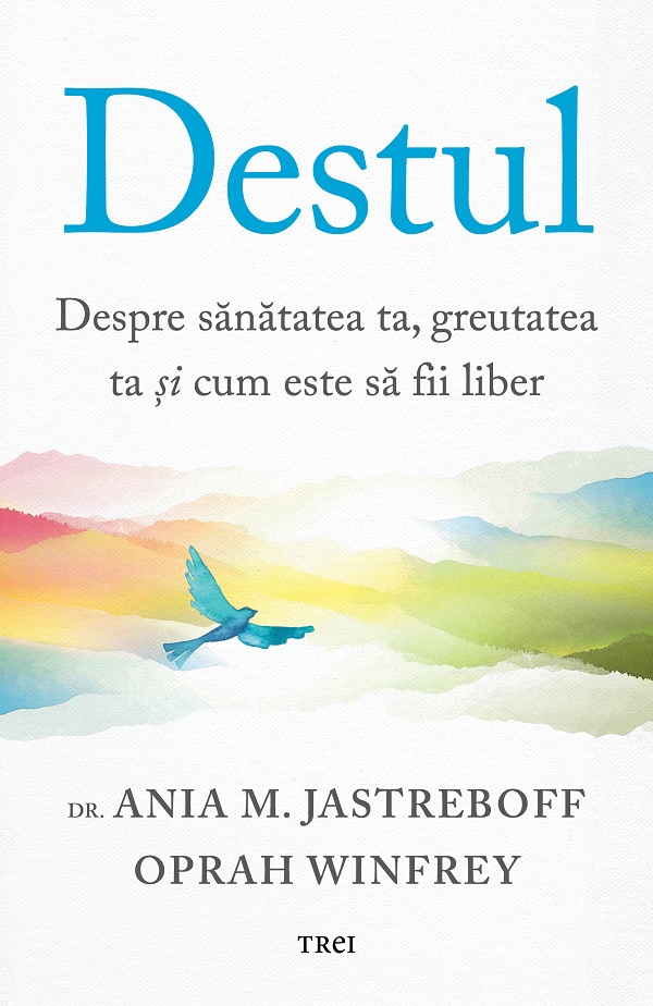 Coperta cărții 'Destul. Despre sănătatea ta, greutatea ta și cum este să fii liber - Ania M. Jastreboff, Oprah Winfrey'