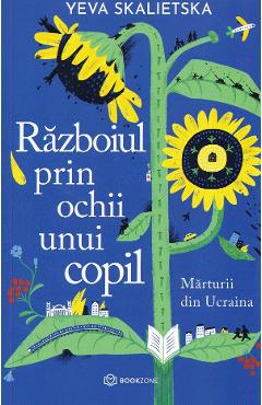 Coperta cărții 'Războiul prin ochii unui copil. Mărturii din Ucraina - Yeva Skalietska'