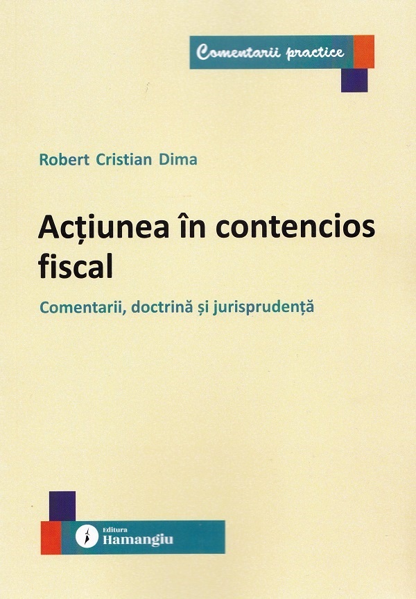 Coperta cărții 'Acțiunea în contencios fiscal - Robert Cristian Dima'