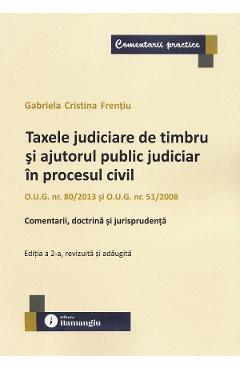 Coperta cărții 'Taxele judiciare de timbru și ajutorul public judiciar în procesul civil Ed.2 - Gabriela Cristina Frențiu'