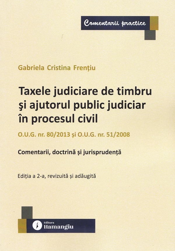 Coperta cărții 'Taxele judiciare de timbru și ajutorul public judiciar în procesul civil Ed.2 - Gabriela Cristina Frențiu'