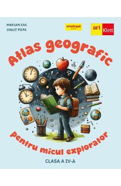Coperta cărții 'Atlas geografic pentru micul explorator - Clasa 4 - Marian Ene, Ionuț Popa'