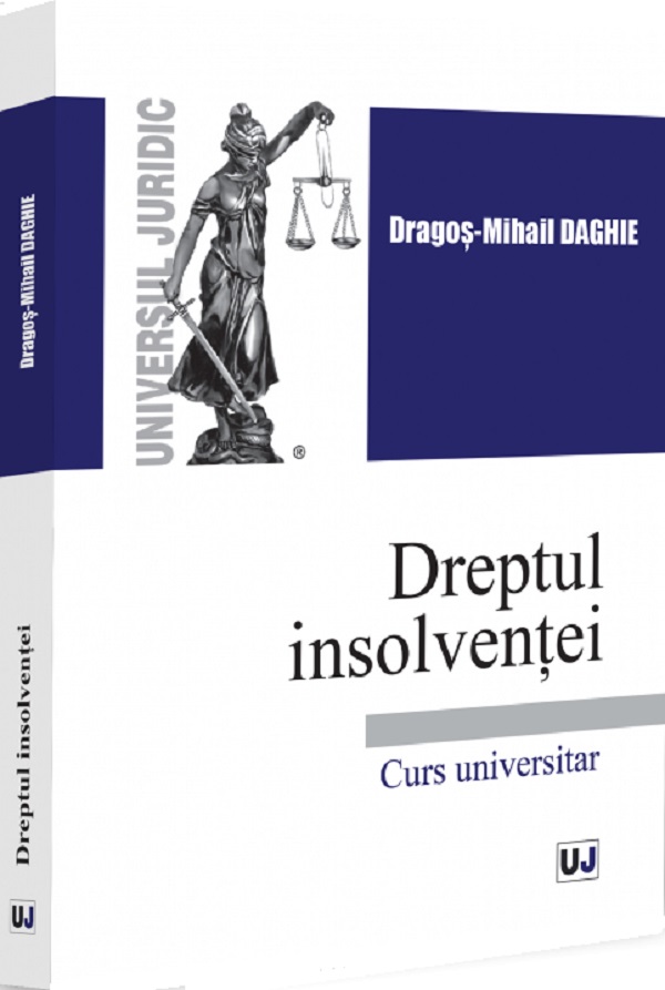Coperta cărții 'Dreptul insolvenței. Curs universitar - Dragoș-Mihail Daghie'