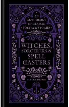 Witches, Sorcerers & Spellcasters - Aurora Thorne