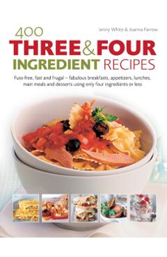 Coperta cărții '400 Three & Four Ingredient Recipes - Jenny|farrow White'