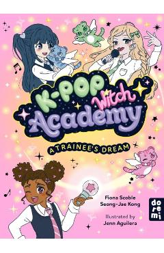 K-Pop Witch Academy: A Trainee's Dream - Fiona Scoble