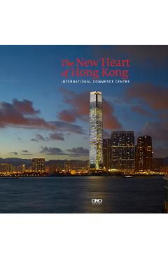 Coperta cărții 'The New Heart of Hong Kong: International Commerce Centre - Rebecca Lo'