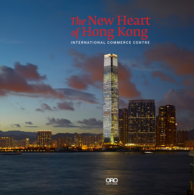 Coperta cărții 'The New Heart of Hong Kong: International Commerce Centre - Rebecca Lo'