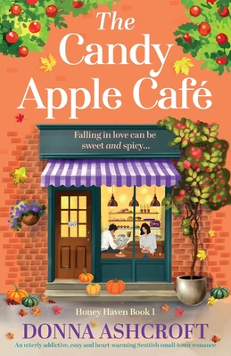 Coperta cărții 'The Candy Apple Café: An utterly addictive, cozy and heart-warming Scottish small-town romance - Donna Ashcroft'