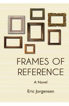 Coperta cărții 'Frames of Reference - Eric Jorgensen'