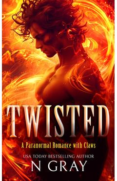 Coperta cărții 'Twisted: An Irresistible Paranormal Demon Romance with Heat and High Stakes - N. Gray'