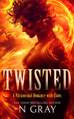 Coperta cărții 'Twisted: An Irresistible Paranormal Demon Romance with Heat and High Stakes - N. Gray'