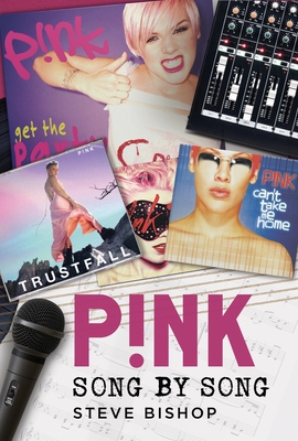 Coperta cărții 'Pink: Song by Song - Steve Bishop'
