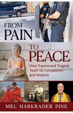 Coperta cărții 'From Pain to Peace: How Trauma and Tragedy Teach Us Compassion and Wisdom - Mel Harkrader Pine'