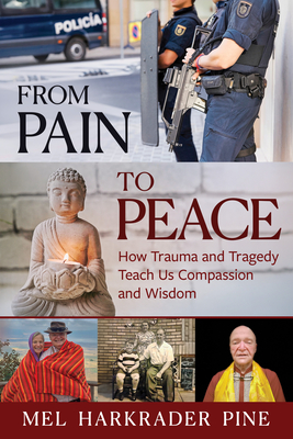 Coperta cărții 'From Pain to Peace: How Trauma and Tragedy Teach Us Compassion and Wisdom - Mel Harkrader Pine'