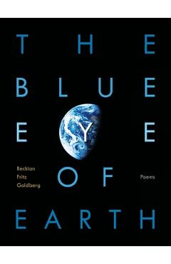 Coperta cărții 'The Blue Eye of Earth: Poems - Beckian Fritz Goldberg'
